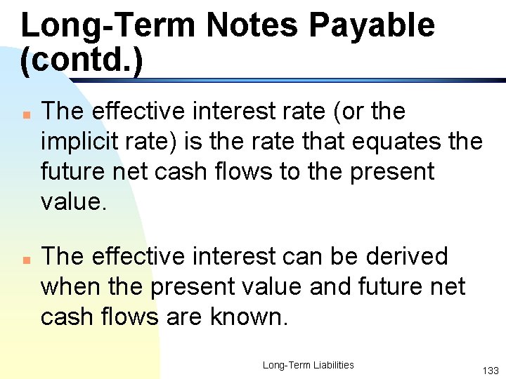 Long-Term Notes Payable (contd. ) n n The effective interest rate (or the implicit