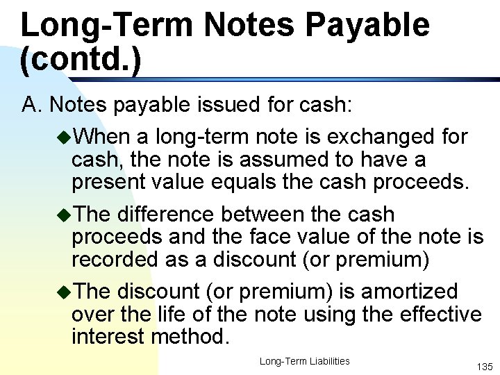 Long-Term Notes Payable (contd. ) A. Notes payable issued for cash: u. When a