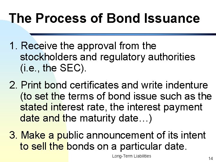 The Process of Bond Issuance 1. Receive the approval from the stockholders and regulatory