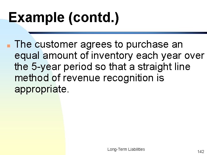 Example (contd. ) n The customer agrees to purchase an equal amount of inventory