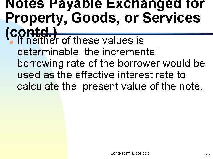 Notes Payable Exchanged for Property, Goods, or Services (contd. ) If neither of these