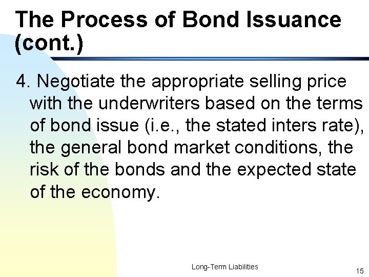 The Process of Bond Issuance (cont. ) 4. Negotiate the appropriate selling price with