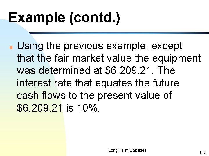 Example (contd. ) n Using the previous example, except that the fair market value