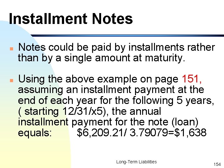 Installment Notes n n Notes could be paid by installments rather than by a