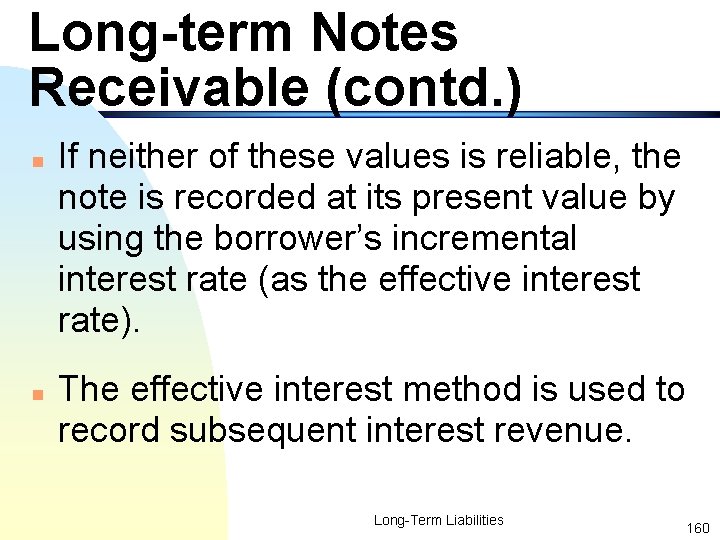 Long-term Notes Receivable (contd. ) n n If neither of these values is reliable,