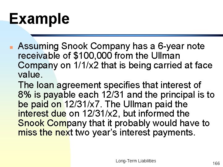 Example n Assuming Snook Company has a 6 -year note receivable of $100, 000