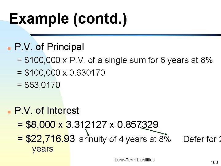 Example (contd. ) n P. V. of Principal = $100, 000 x P. V.