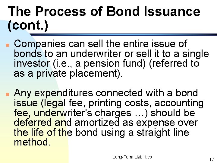 The Process of Bond Issuance (cont. ) n n Companies can sell the entire