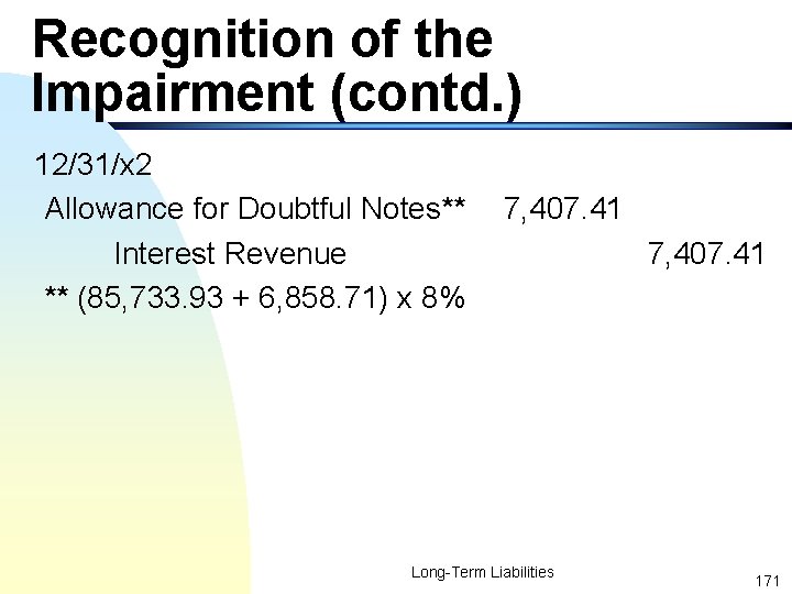 Recognition of the Impairment (contd. ) 12/31/x 2 Allowance for Doubtful Notes** Interest Revenue