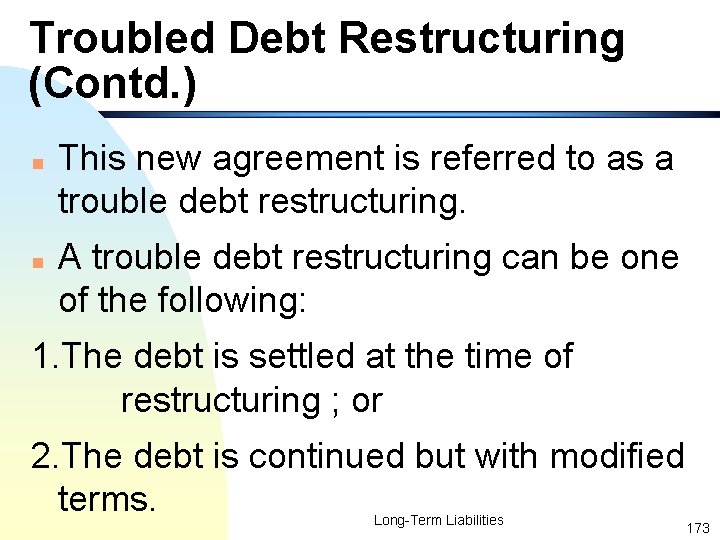 Troubled Debt Restructuring (Contd. ) n n This new agreement is referred to as