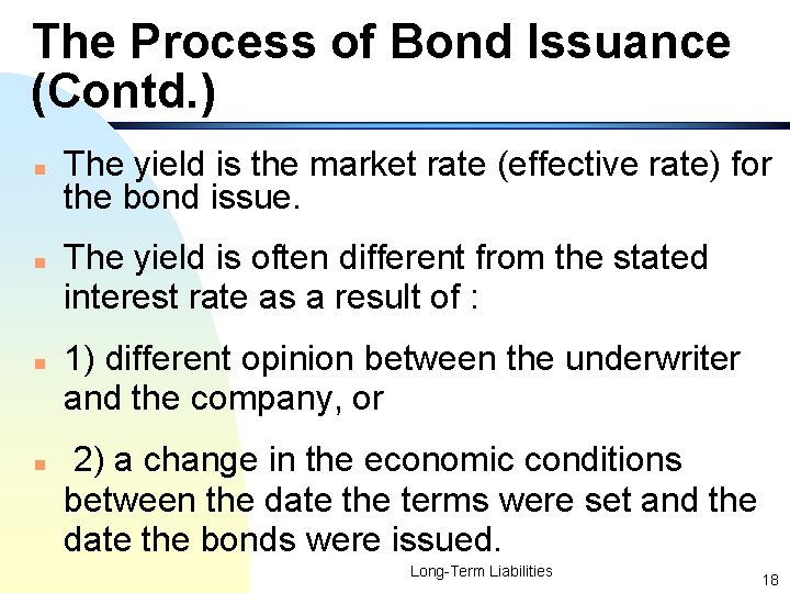 The Process of Bond Issuance (Contd. ) n n The yield is the market