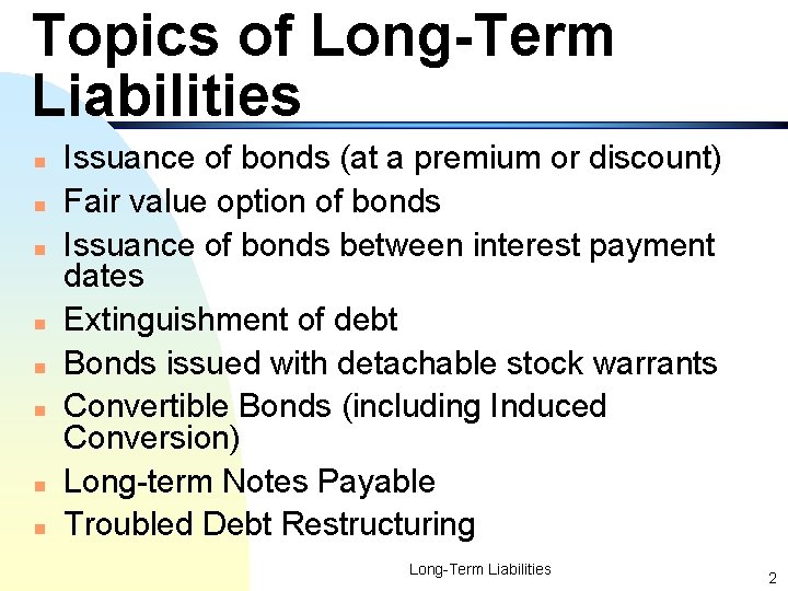 Topics of Long-Term Liabilities n n n n Issuance of bonds (at a premium