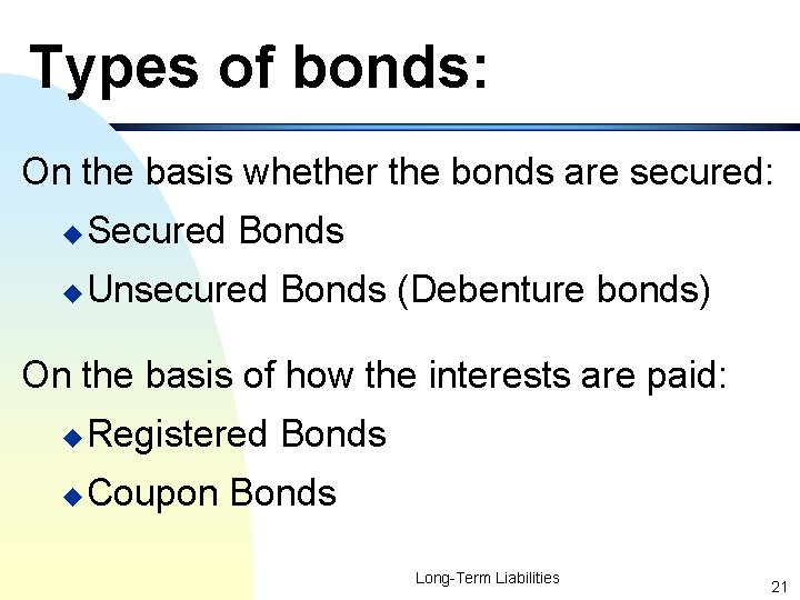 Types of bonds: On the basis whether the bonds are secured: u Secured Bonds