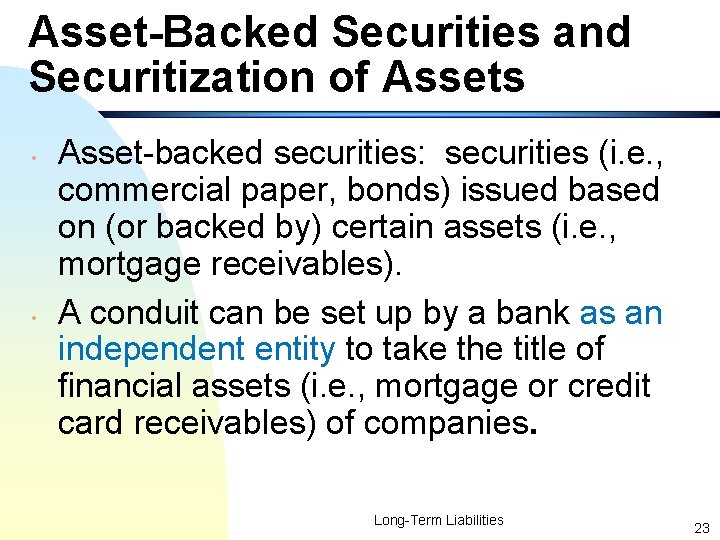 Asset-Backed Securities and Securitization of Assets • • Asset-backed securities: securities (i. e. ,