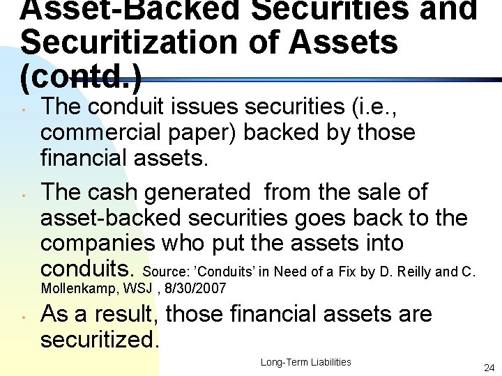 Asset-Backed Securities and Securitization of Assets (contd. ) • • The conduit issues securities