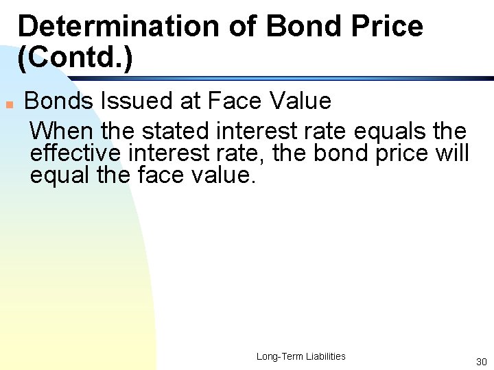 Determination of Bond Price (Contd. ) n Bonds Issued at Face Value When the
