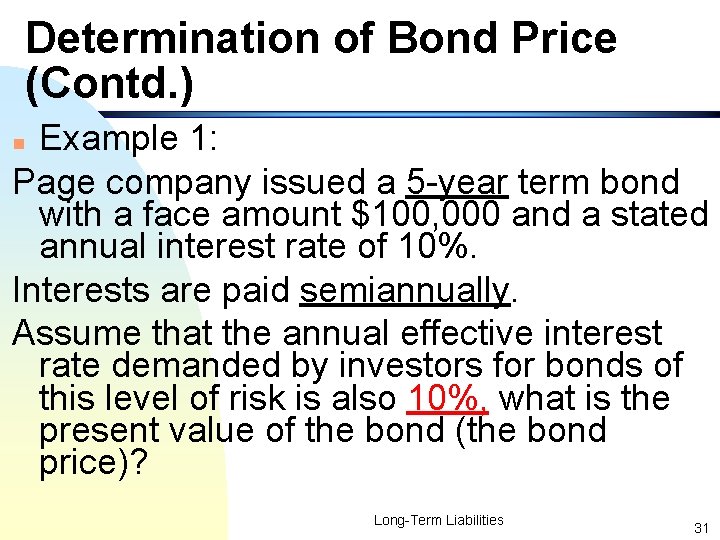 Determination of Bond Price (Contd. ) Example 1: Page company issued a 5 -year
