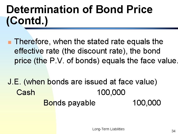 Determination of Bond Price (Contd. ) n Therefore, when the stated rate equals the