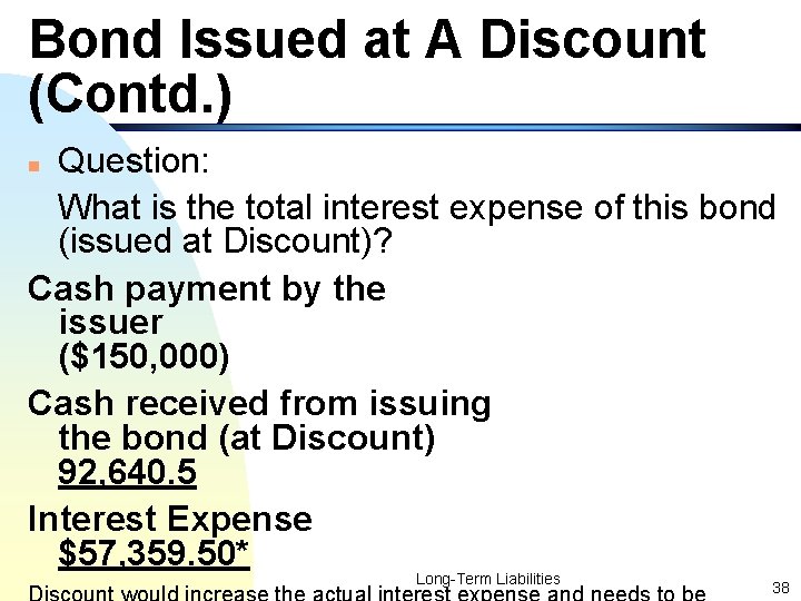 Bond Issued at A Discount (Contd. ) Question: What is the total interest expense