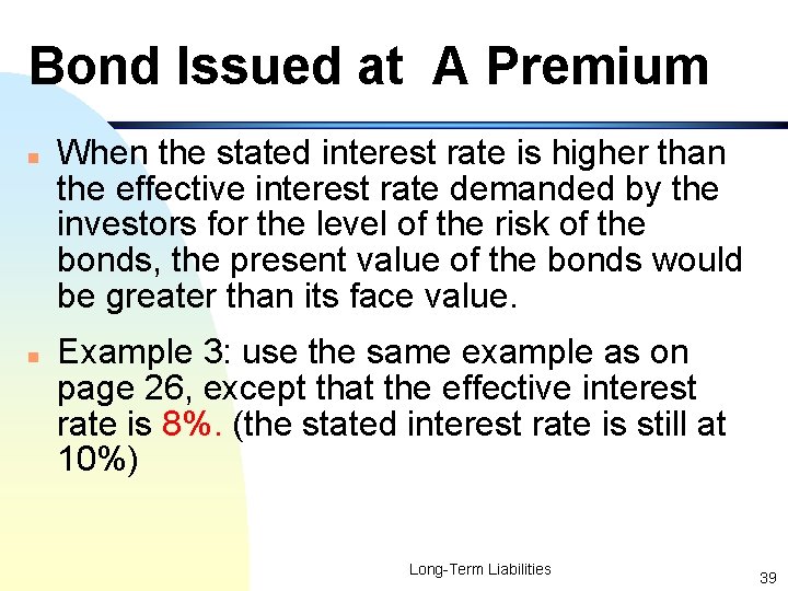 Bond Issued at A Premium n n When the stated interest rate is higher