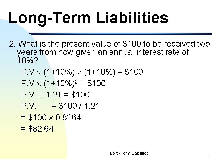 Long-Term Liabilities 2. What is the present value of $100 to be received two