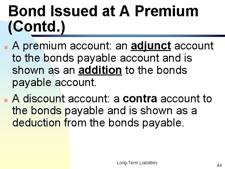 Bond Issued at A Premium (Contd. ) n n A premium account: an adjunct