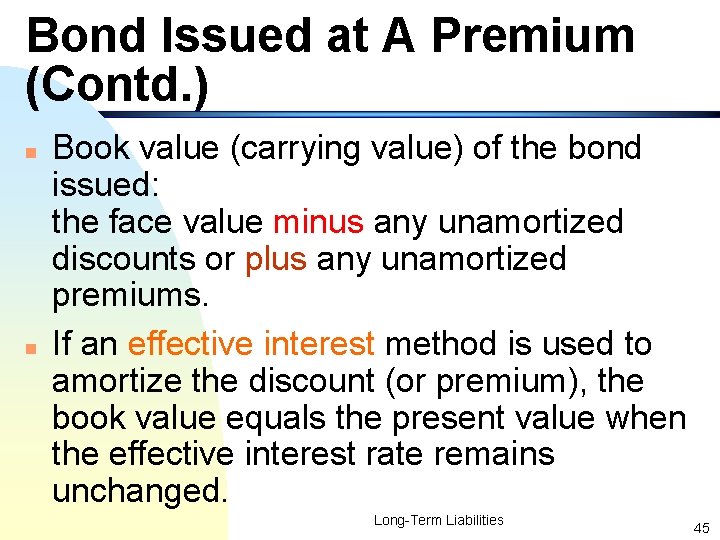 Bond Issued at A Premium (Contd. ) n n Book value (carrying value) of