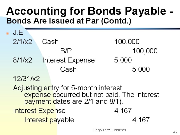 Accounting for Bonds Payable Bonds Are Issued at Par (Contd. ) n J. E.