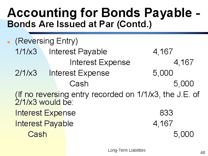 Accounting for Bonds Payable Bonds Are Issued at Par (Contd. ) n (Reversing Entry)