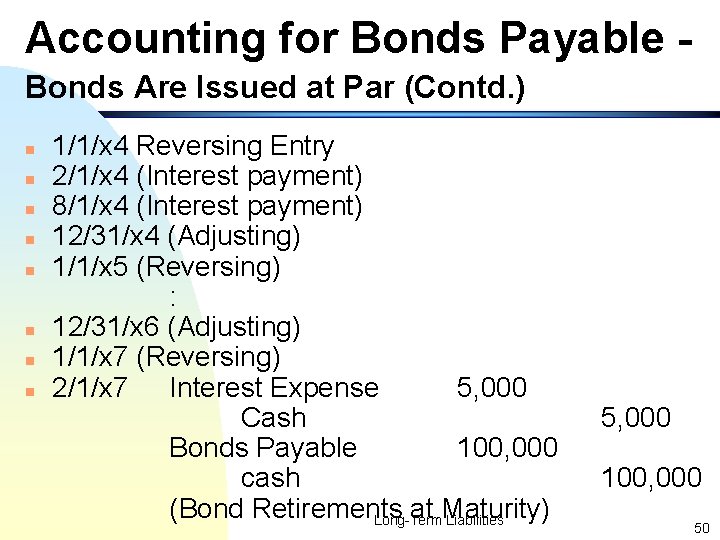 Accounting for Bonds Payable Bonds Are Issued at Par (Contd. ) n n n