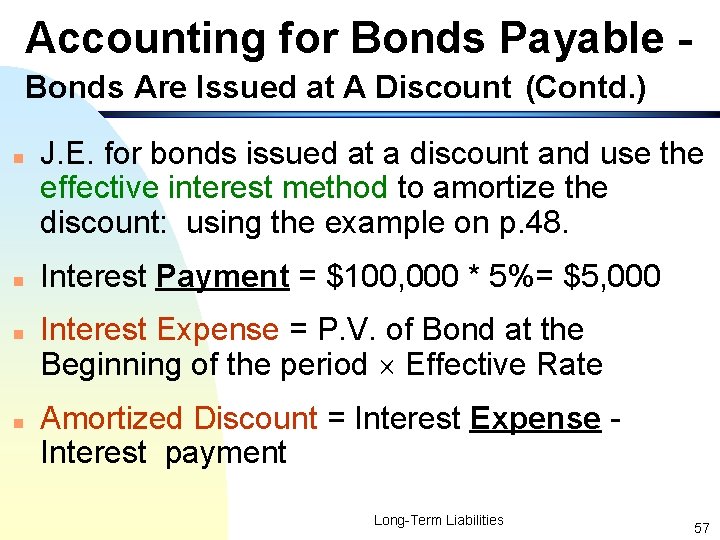 Accounting for Bonds Payable Bonds Are Issued at A Discount (Contd. ) n n