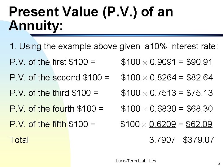 Present Value (P. V. ) of an Annuity: 1. Using the example above given