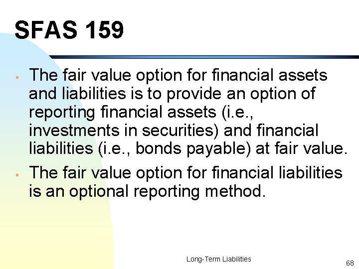 SFAS 159 § § The fair value option for financial assets and liabilities is