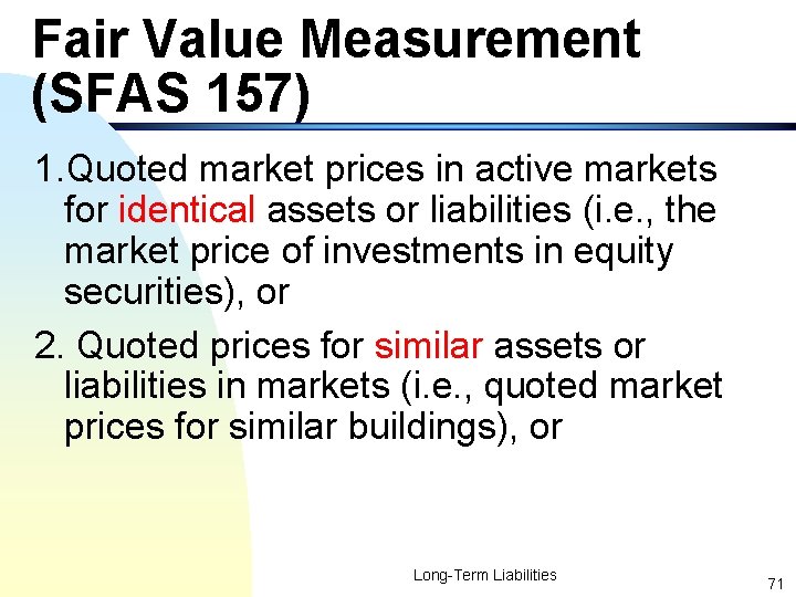 Fair Value Measurement (SFAS 157) 1. Quoted market prices in active markets for identical