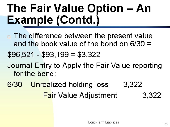 The Fair Value Option – An Example (Contd. ) The difference between the present