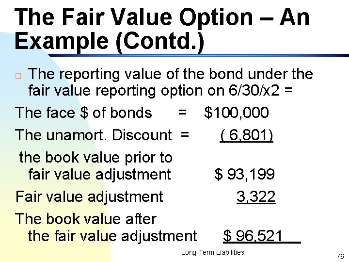 The Fair Value Option – An Example (Contd. ) The reporting value of the