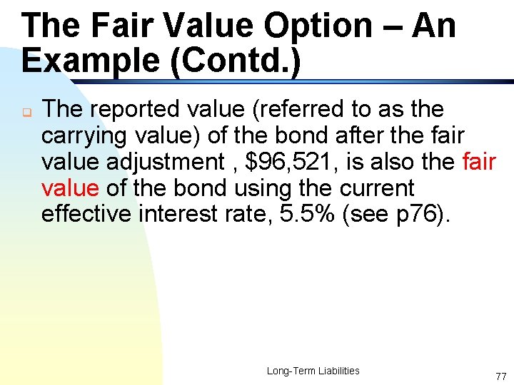 The Fair Value Option – An Example (Contd. ) q The reported value (referred
