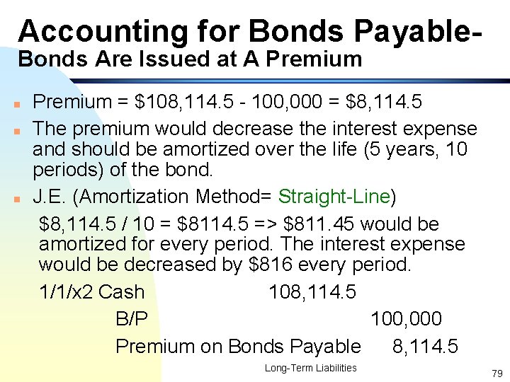 Accounting for Bonds Payable. Bonds Are Issued at A Premium n n n Premium