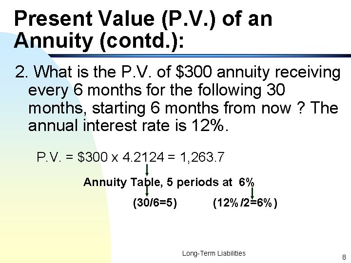 Present Value (P. V. ) of an Annuity (contd. ): 2. What is the