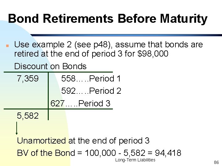 Bond Retirements Before Maturity n Use example 2 (see p 48), assume that bonds