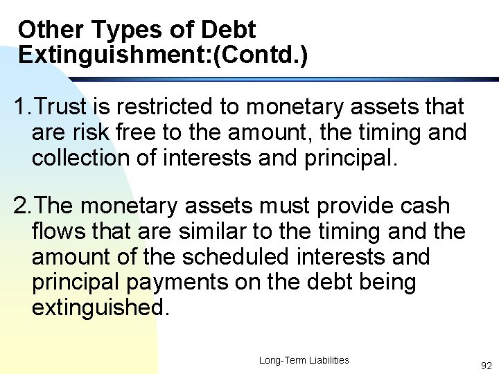 Other Types of Debt Extinguishment: (Contd. ) 1. Trust is restricted to monetary assets