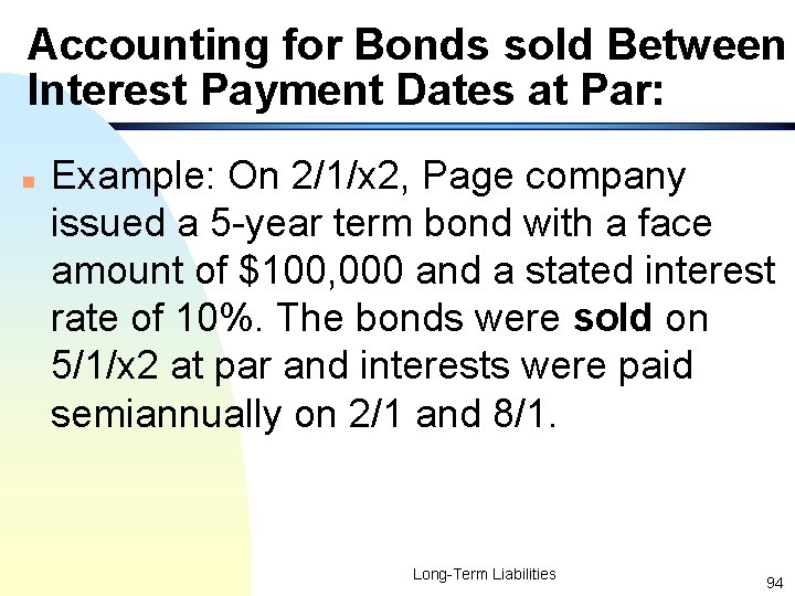 Accounting for Bonds sold Between Interest Payment Dates at Par: n Example: On 2/1/x