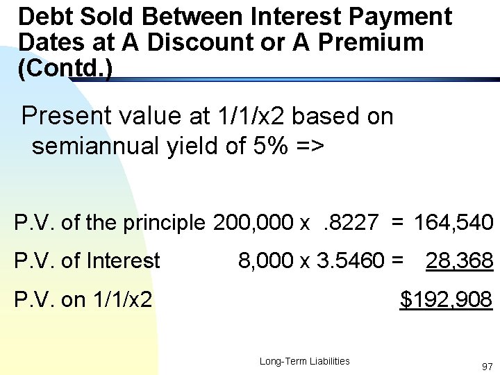 Debt Sold Between Interest Payment Dates at A Discount or A Premium (Contd. )