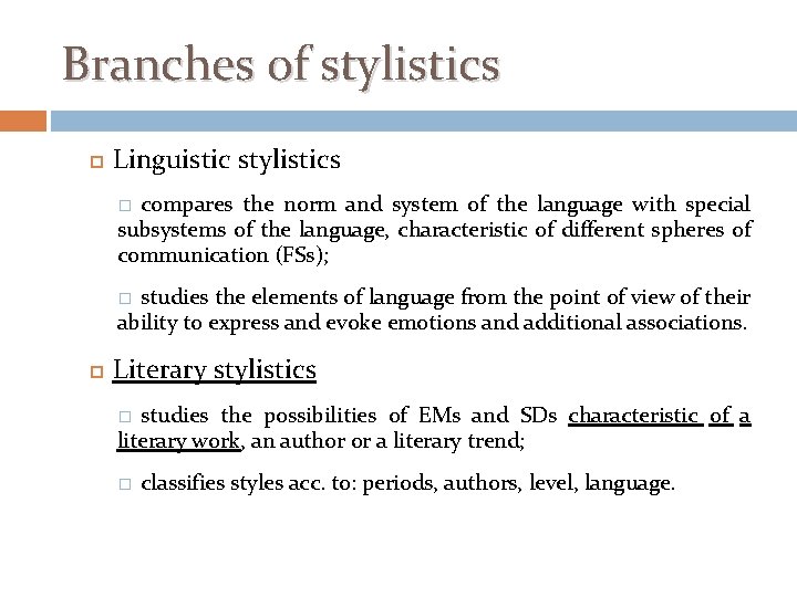 Branches of stylistics Linguistic stylistics compares the norm and system of the language with