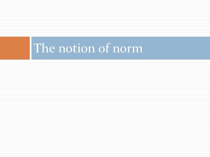 The notion of norm 