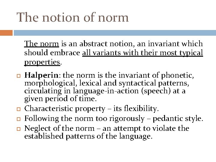 The notion of norm The norm is an abstract notion, an invariant which should