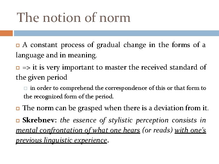 The notion of norm A constant process of gradual change in the forms of