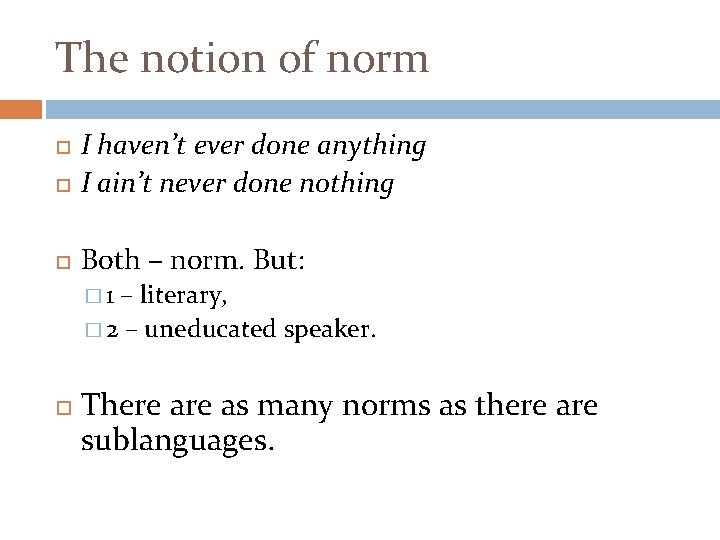 The notion of norm I haven’t ever done anything I ain’t never done nothing