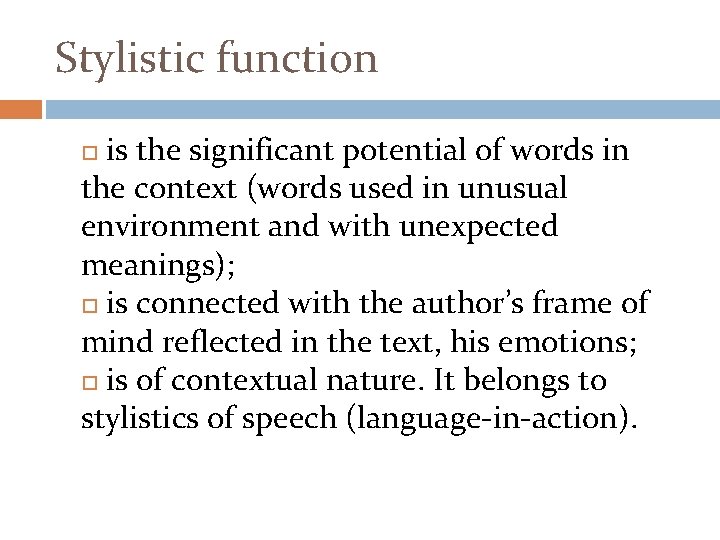 Stylistic function is the significant potential of words in the context (words used in