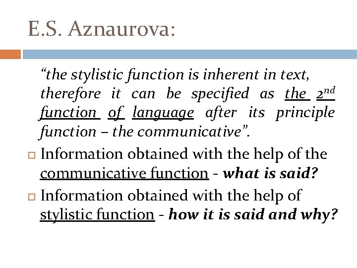 E. S. Aznaurova: “the stylistic function is inherent in text, therefore it can be